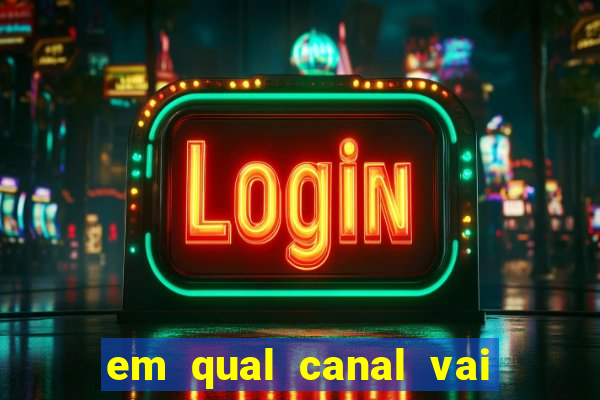 em qual canal vai passar o jogo do inter