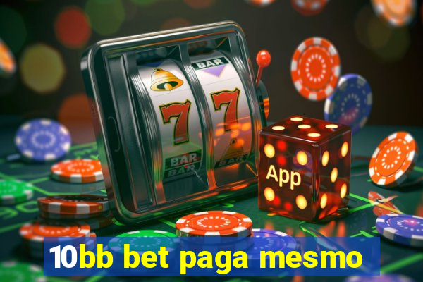 10bb bet paga mesmo