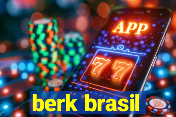 berk brasil
