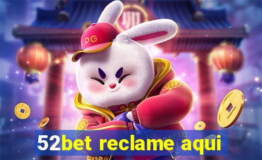 52bet reclame aqui