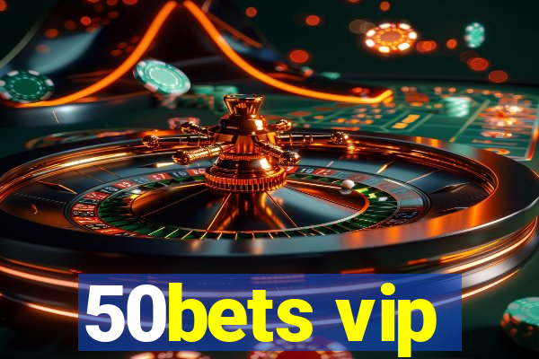50bets vip