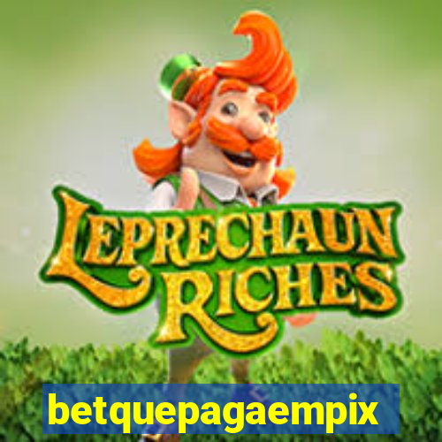 betquepagaempix