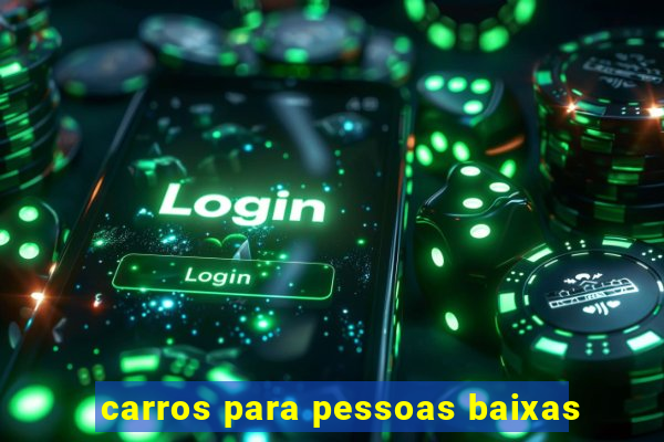 carros para pessoas baixas