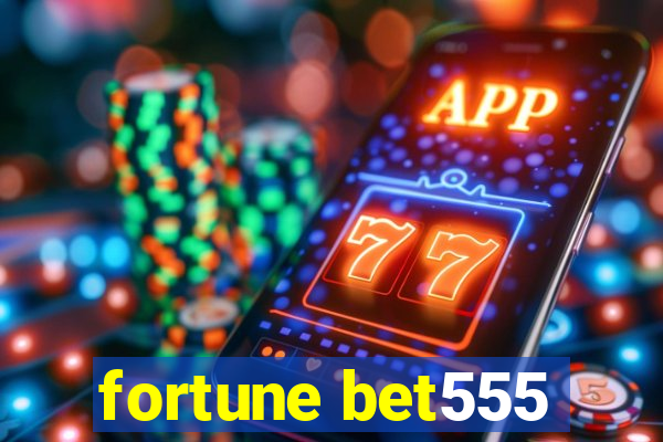 fortune bet555