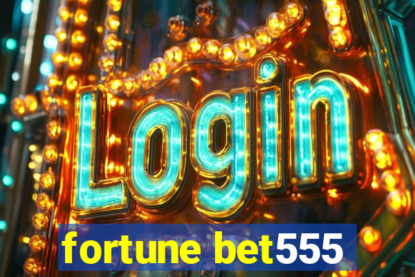 fortune bet555