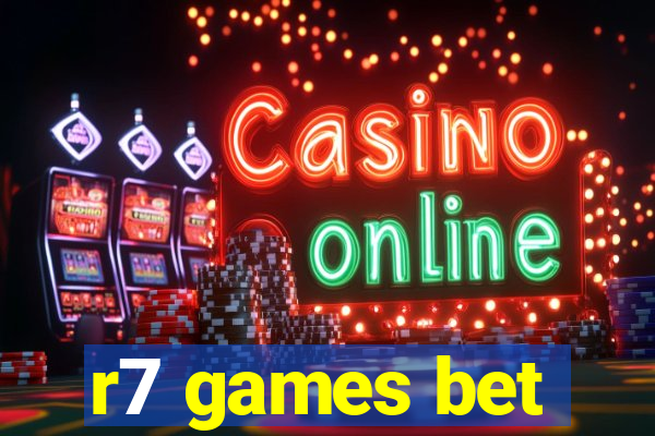 r7 games bet