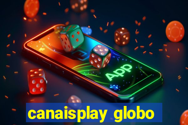 canaisplay globo
