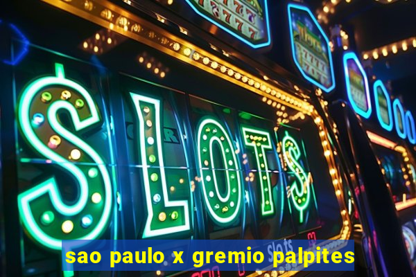 sao paulo x gremio palpites