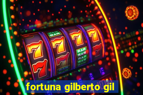fortuna gilberto gil