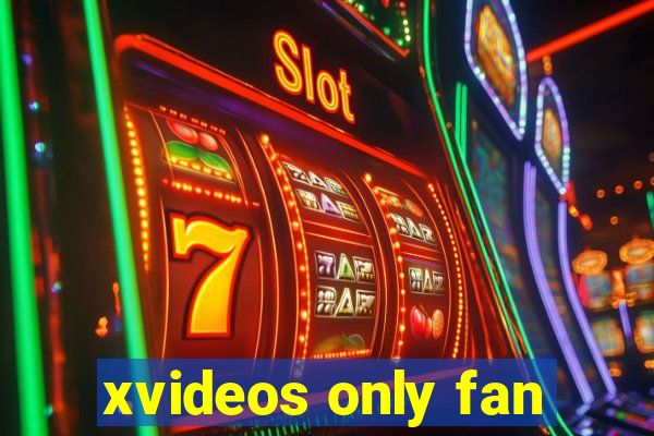 xvideos only fan