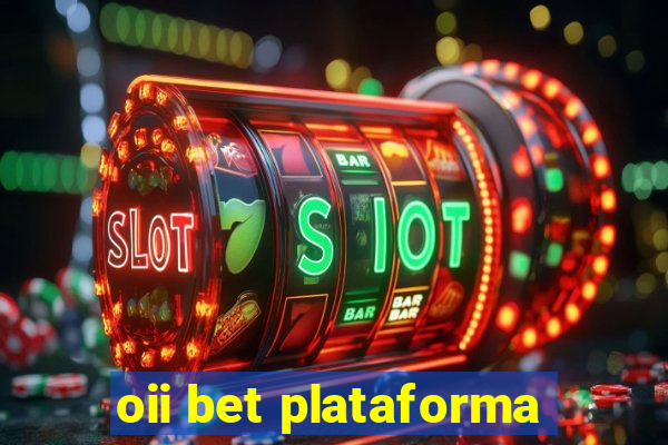 oii bet plataforma