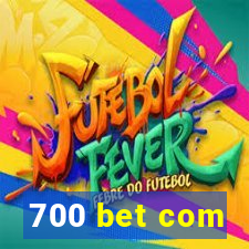 700 bet com