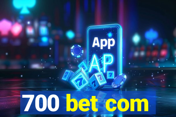 700 bet com
