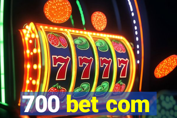 700 bet com