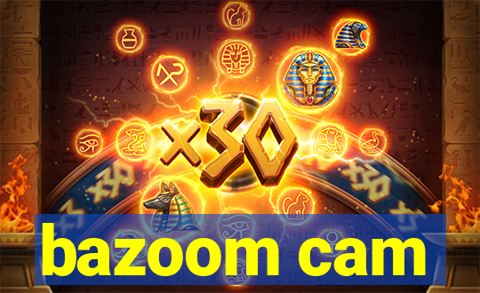 bazoom cam