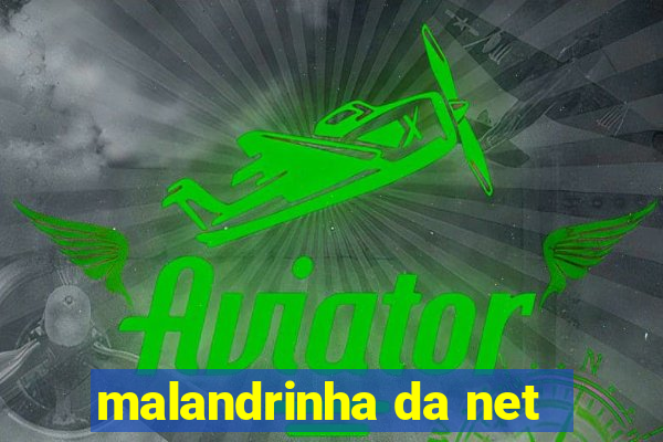malandrinha da net