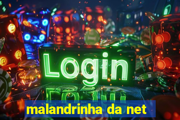 malandrinha da net