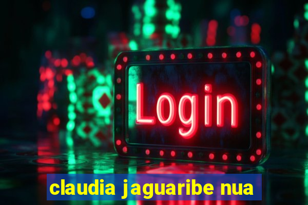 claudia jaguaribe nua