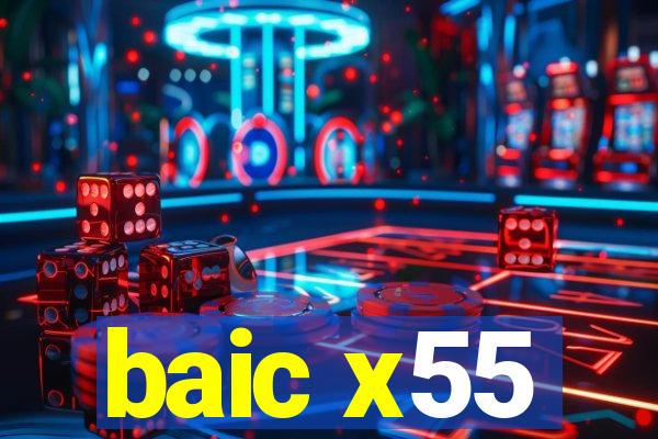 baic x55