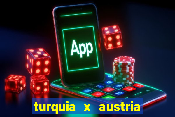 turquia x austria onde assistir