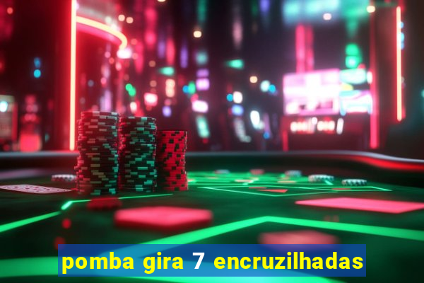 pomba gira 7 encruzilhadas