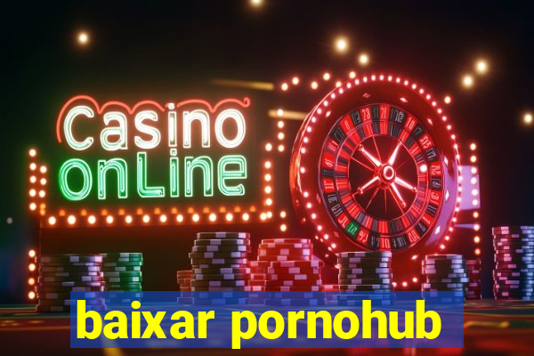 baixar pornohub