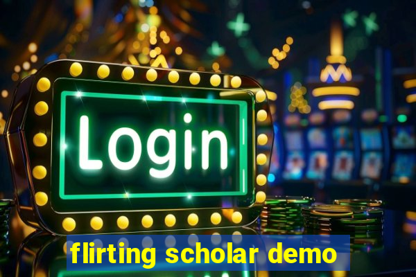 flirting scholar demo