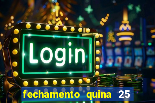 fechamento quina 25 garante quadra com