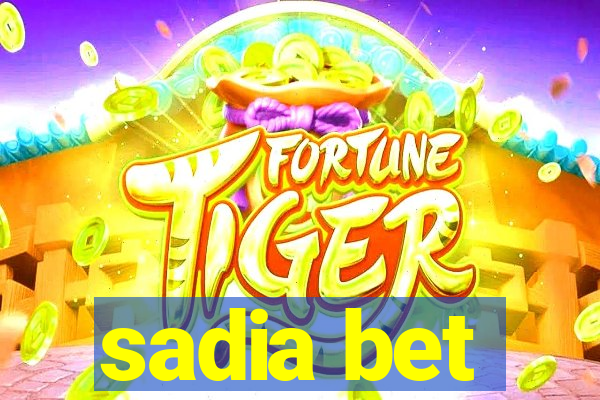 sadia bet