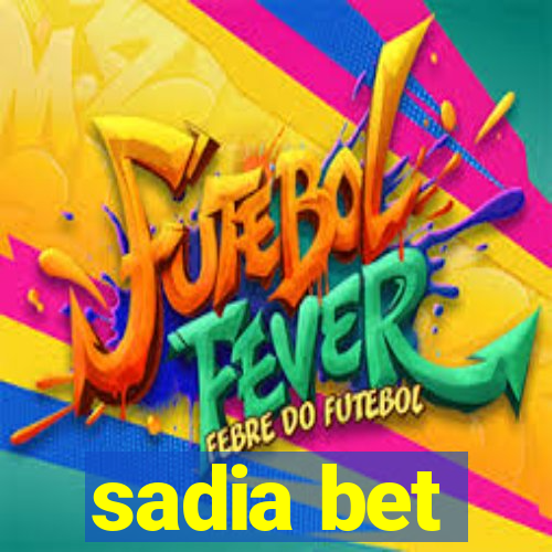 sadia bet