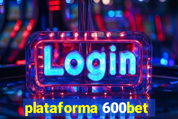plataforma 600bet
