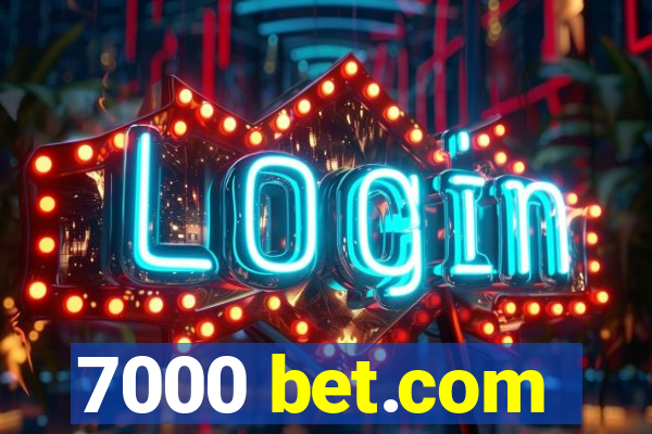 7000 bet.com