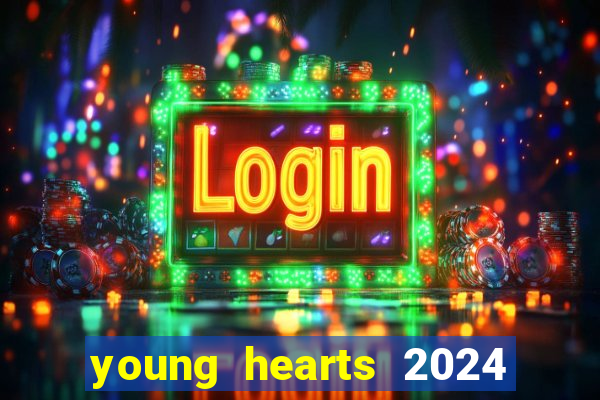 young hearts 2024 onde assistir