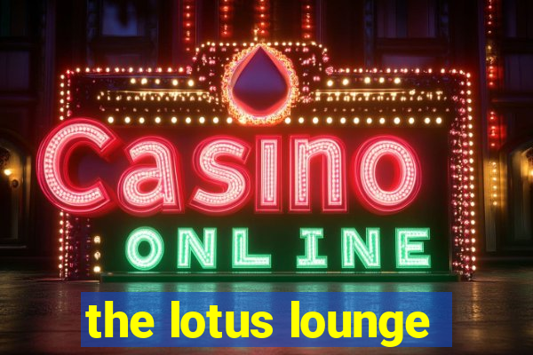 the lotus lounge