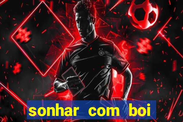 sonhar com boi branco jogo do bicho