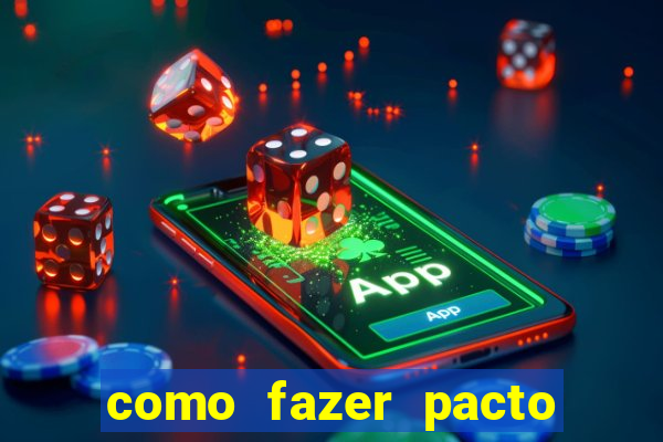 como fazer pacto da riqueza