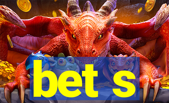bet s