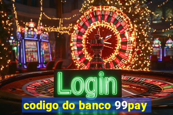 codigo do banco 99pay