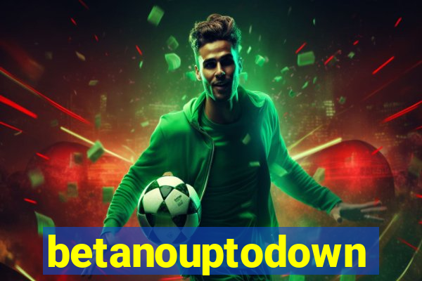 betanouptodown