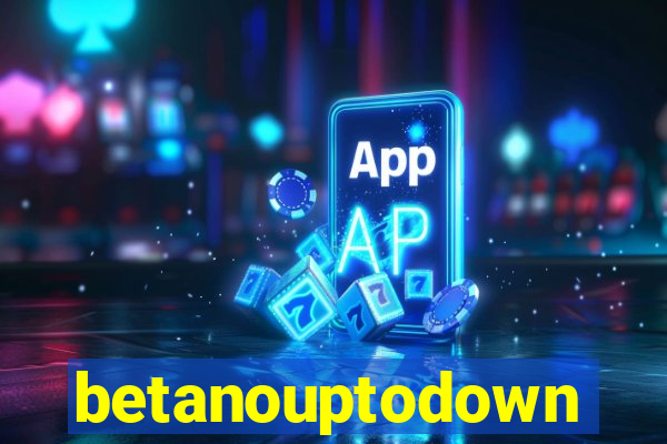 betanouptodown