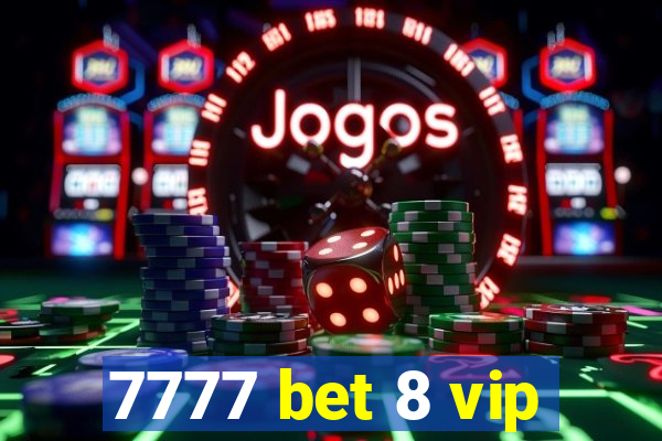 7777 bet 8 vip