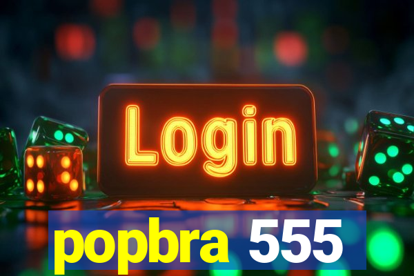 popbra 555
