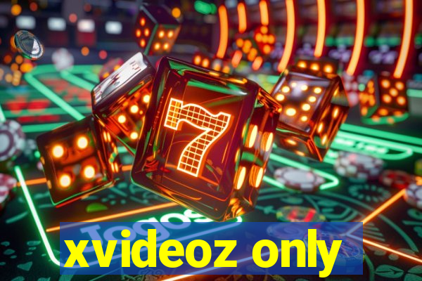 xvideoz only
