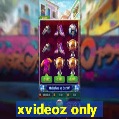 xvideoz only