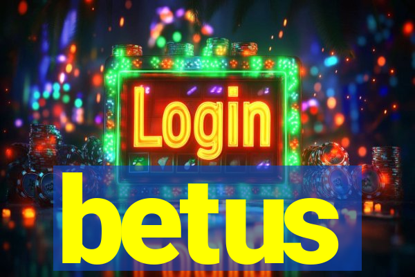 betus