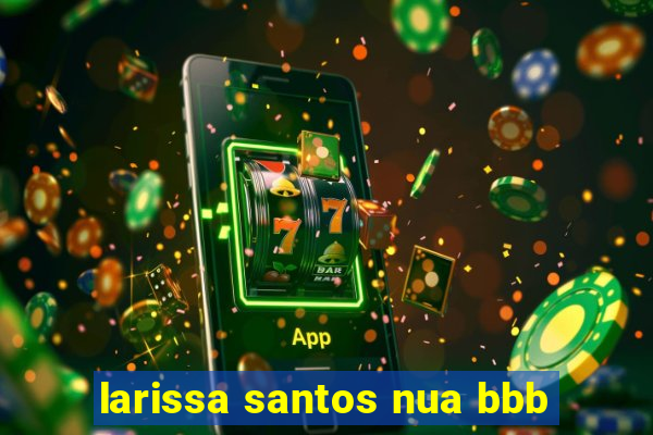 larissa santos nua bbb