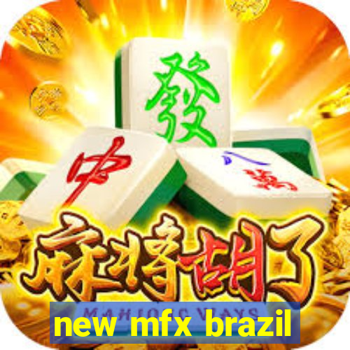 new mfx brazil
