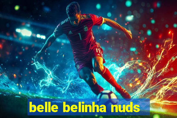 belle belinha nuds