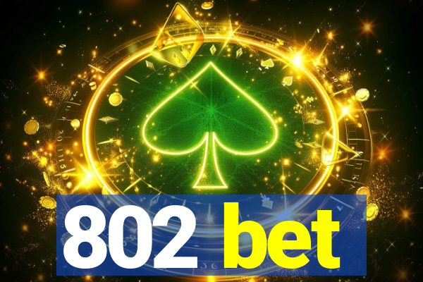802 bet