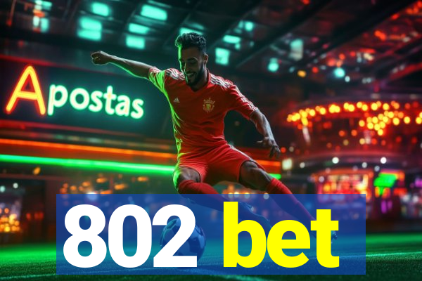 802 bet